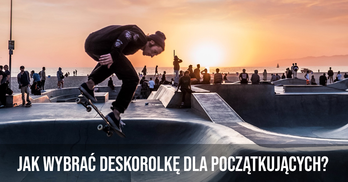 Cum să alegeți un skateboard? Un ghid pentru începători