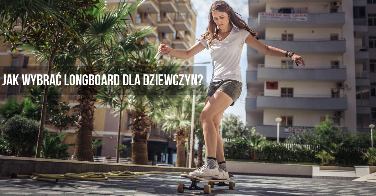 Cum alegi un longboard pentru fete?